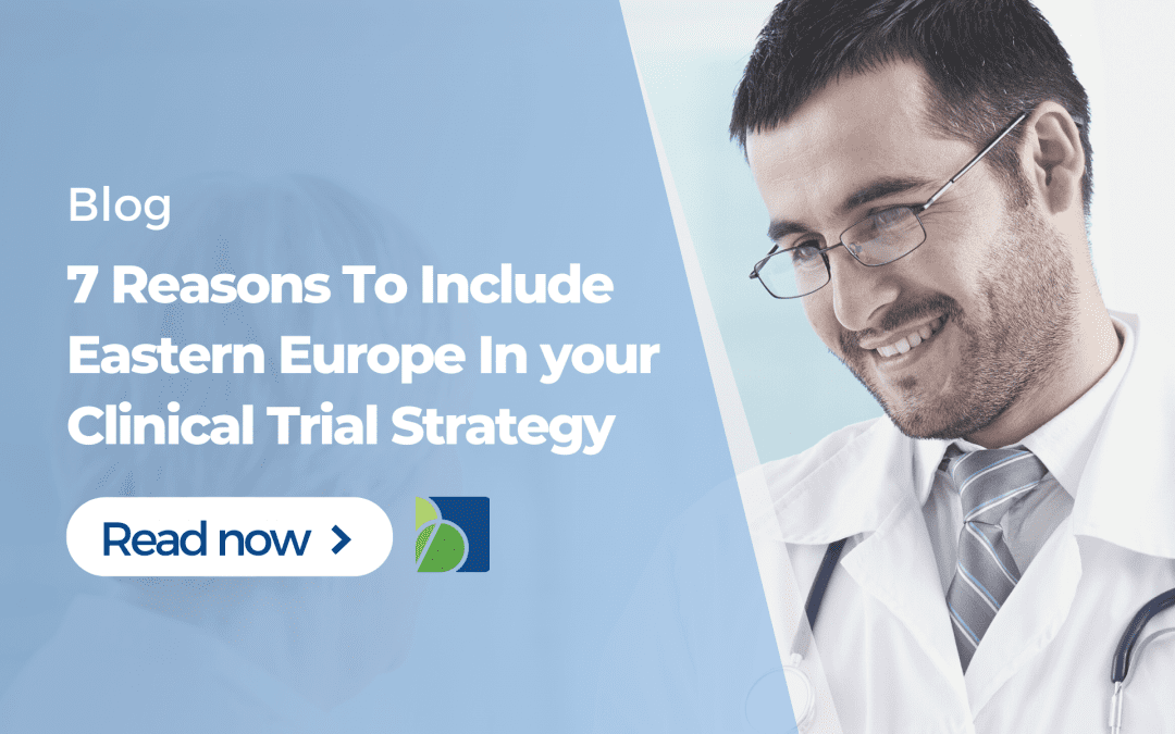 7 Reasons To Include Eastern Europe In Your Clinical Trial Strategy