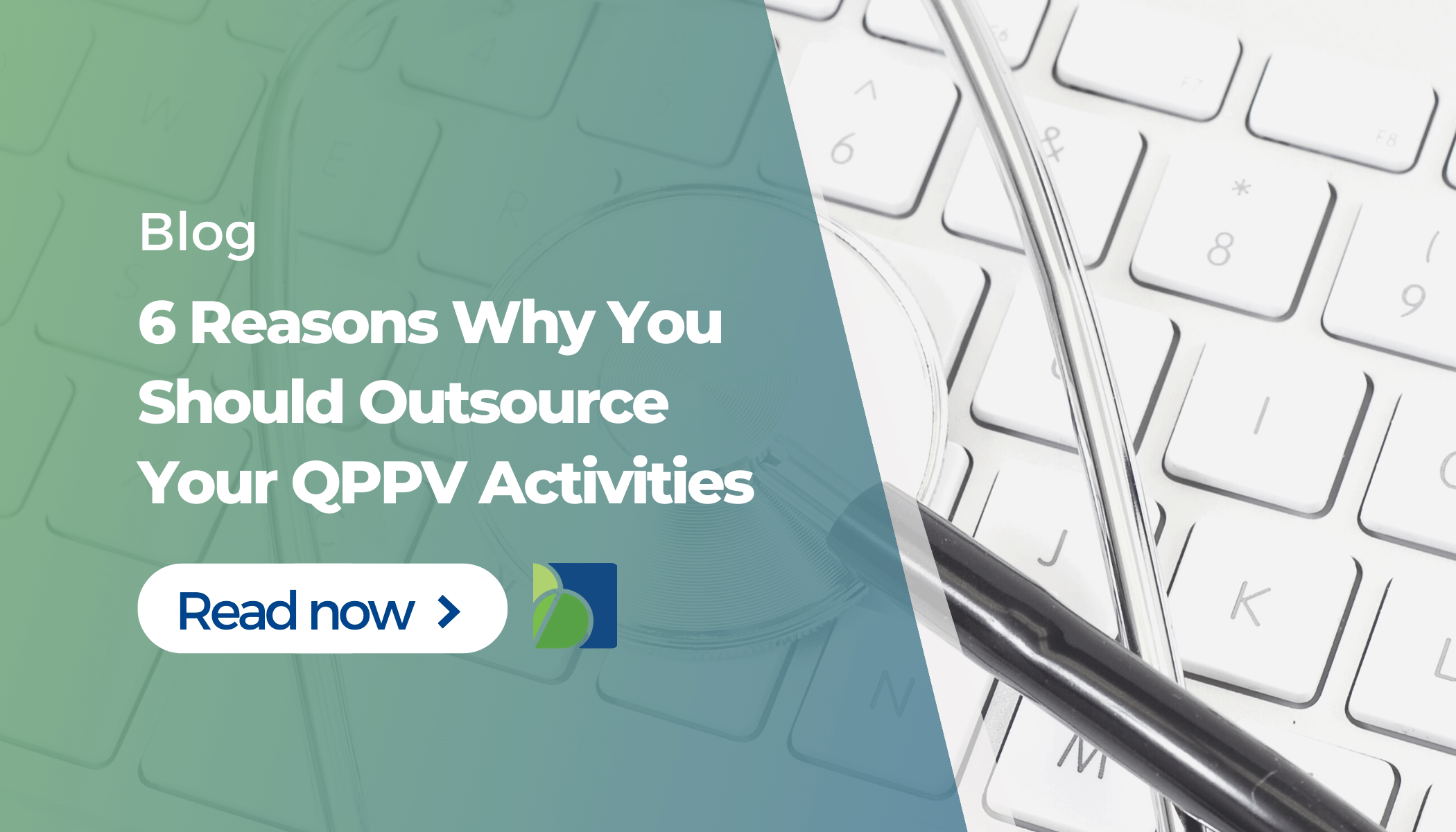 6 Reasons Why You Should Outsource Your QPPV Activities