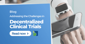 What are the Challenges of Decentralized Clinical Trials?