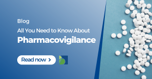 All You Need To Know About Pharmacovigilance