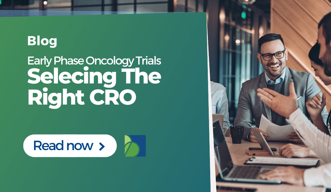 Selecting A CRO For An Early Phase Oncology Trial