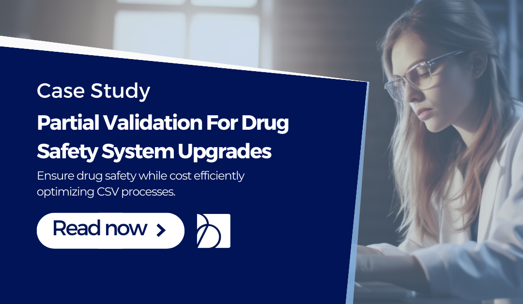 Pharmacovigilance & CSV: System Upgrades