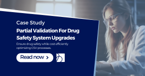Pharmacovigilance & CSV: System Upgrades