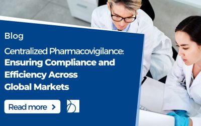 Centralized Pharmacovigilance: Ensuring Compliance and Efficiency Across Global Markets