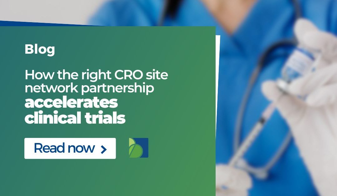 How the right CRO site network partnership accelerates clinical trials