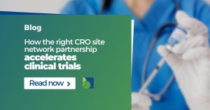 How the right CRO site network partnership accelerates clinical trials