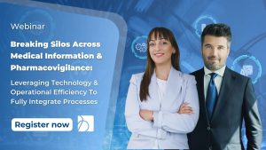 Breaking silos across Medical Information & Pharmacovigilance