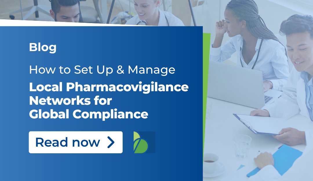 How to Set Up and Manage Local Pharmacovigilance Networks for Global Compliance