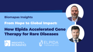 Biomapas Insights: From Hope to Global Impact – How Elpida Accelerated Gene Therapy for Rare Diseases