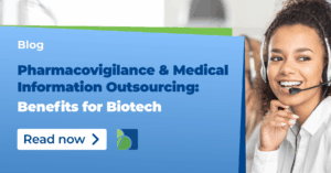 Pharmacovigilance and Medical Information Outsourcing: Benefits for Biotech