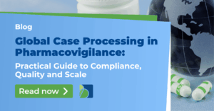 Global Case Processing in Pharmacovigilance: Practical Guide to Compliance, Quality, and Scale