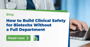 How to Build Clinical Safety for Biotechs Without a Full Department