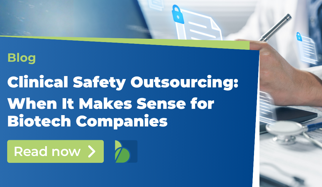 Clinical Safety Outsourcing: When It Makes Sense for Biotech Companies