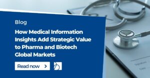 How Medical Information Insights Add Strategic Value to Pharma and Biotech
